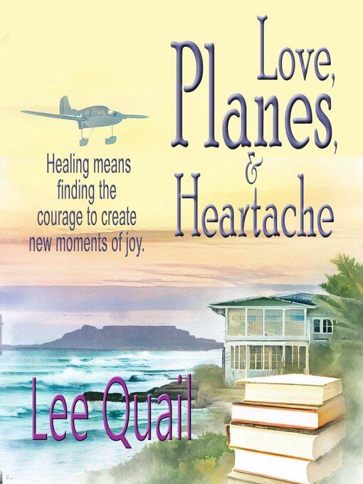 Title details for Love, Planes, & Heartache by Lee Quail - Available